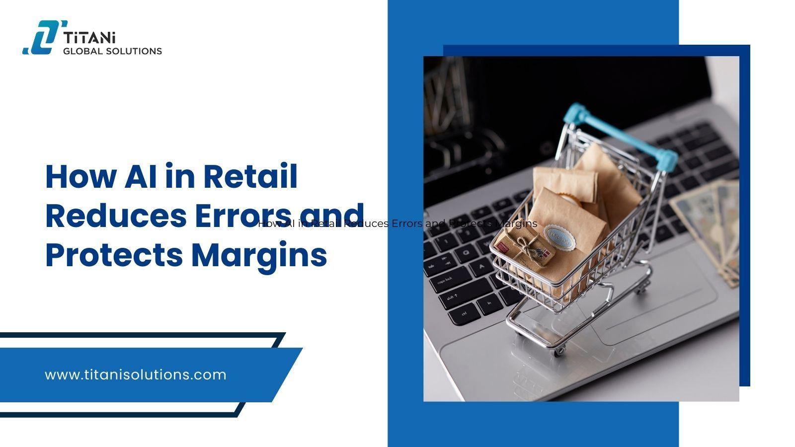 How AI in Retail Reduces Errors and Protects Margins