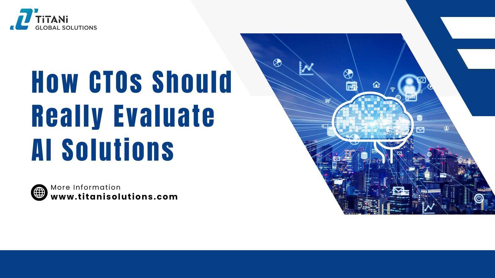 How CTOs Should Really Evaluate AI Solutions